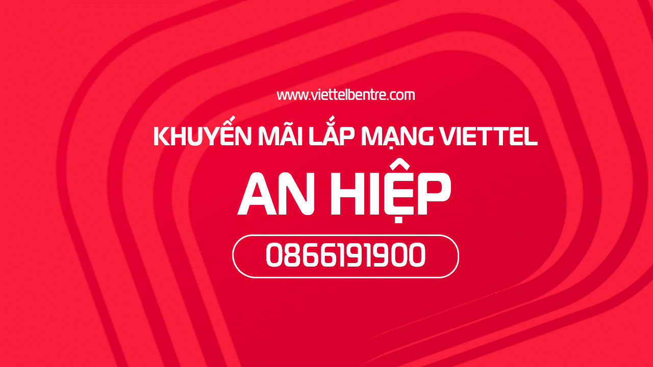 Lắp mạng Internet/Truyền hình Viettel tại An Hiệp, Ba Tri