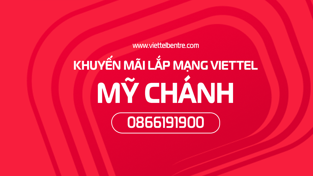 Bảng giá lắp mạng Viettel tại Mỹ Chánh, Ba Tri